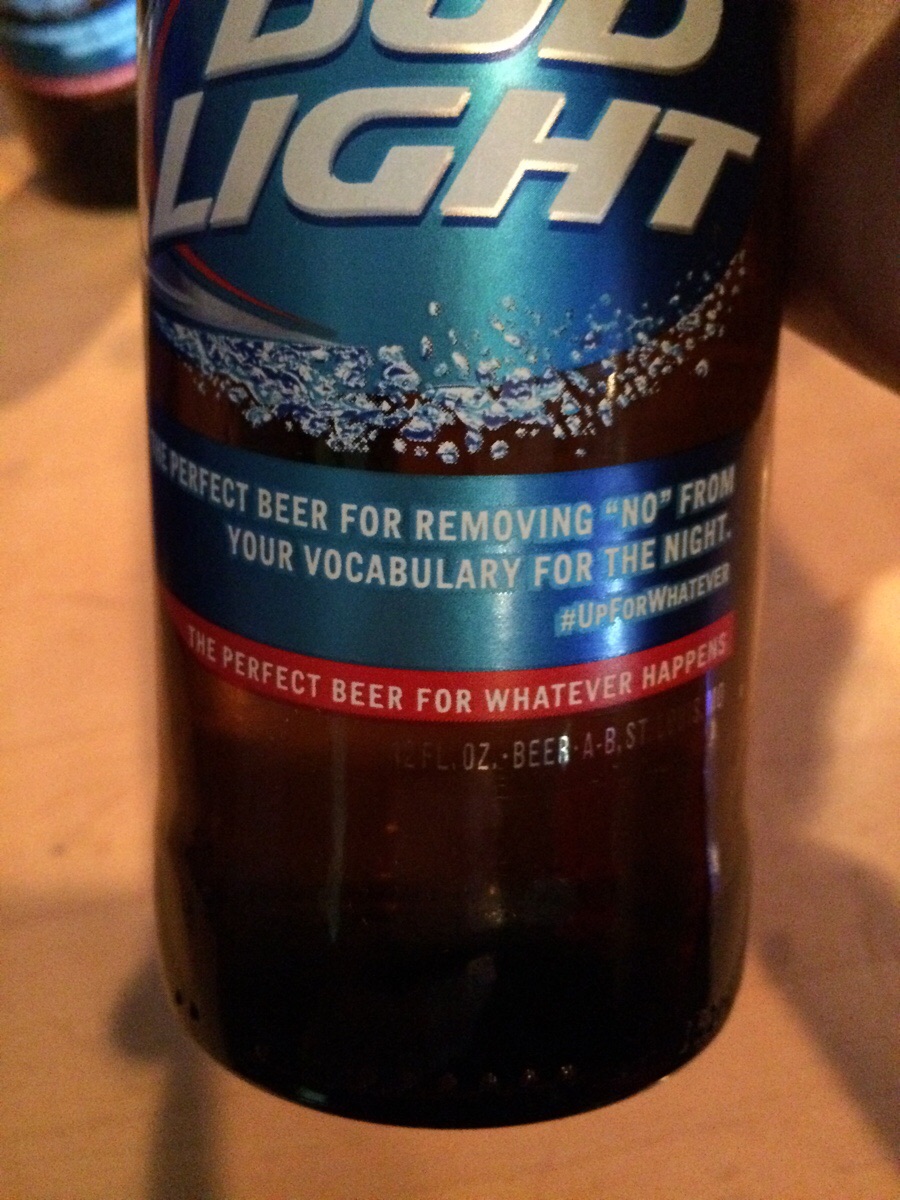 Bud Light, Where “Up For Whatever” Means Getting People So Drunk They Can’t Say “No”